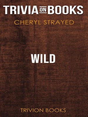 cover image of Wild by Cheryl Strayed (Trivia-On-Books)